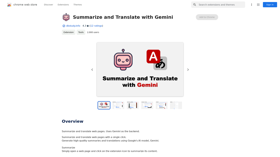 Summarize and Translate with Gemini
Gemini是一个基于人工智能的多语言翻译和文本摘要工具。它可以将长篇文本转换为简洁的摘要，同时提供多种语言的翻译选项。

#Key Features
* Multilingual Translation: Gemini支持多种语言的翻译，包括英语、法语、德语、西班牙语、葡萄牙语、意大利语、荷兰语、俄语、中文、日语和韩语等。
* Text Summarization: Gemini可以将长篇文本转换为简洁的摘要，帮助用户快速了解文本的主要内容。
* AI-powered: Gemini基于人工智能技术，能够智能地识别和处理语言，提供高质量的翻译和摘要结果。

#How to Use Gemini
1. Copy and Paste: 将需要翻译或摘要的文本复制并粘贴到Gemini的输入框中。
2. Select Language: 选择需要翻译的语言或摘要的格式。
3. Get Result: Gemini将提供翻译或摘要结果，用户可以根据需要进行调整和编辑。

#Benefits
* Save Time: Gemini可以快速地翻译和摘要长篇文本，节省用户的时间和精力。
* Improve Efficiency: Gemini的翻译和摘要结果可以帮助用户更好地理解和处理文本，提高工作效率。
* Enhance Productivity: Gemini可以帮助用户更好地与他人交流和合作，提高生产力和效率。